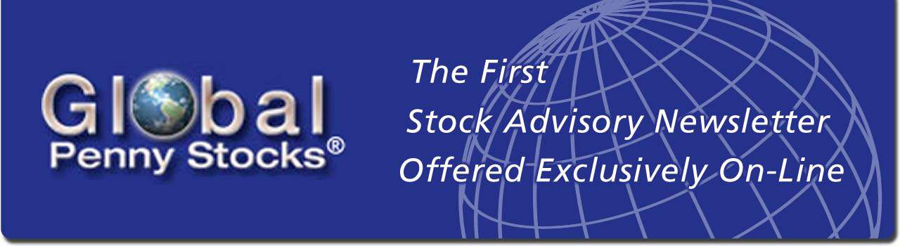 Global Penny Stocks(R) * The first stock advisory newsletter offered exclusively on-line